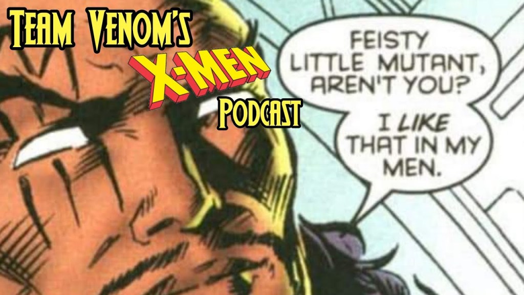 Team Venom’s X-Men Podcast Episode 06