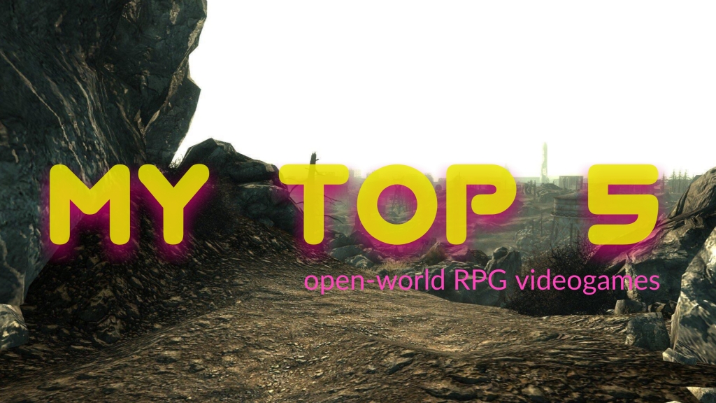 My Top 5 Open World RPG Videogames
