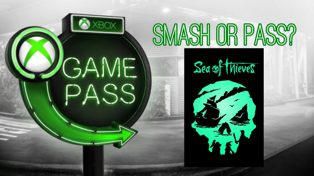Sea of Thieves (Xbox One) – The Games Pass Smash or Pass