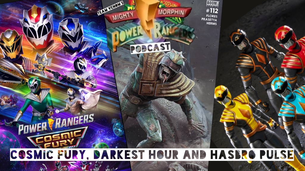 Power Rangers Cosmic Fury, Darkest Hour and Hasbro Pulse – Team Venoms Power Rangers Podcast S02E14