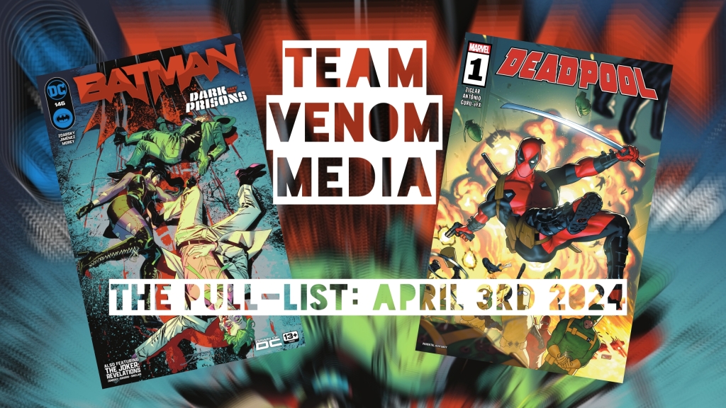 The Pull List: Marvel & DC Must-Read New Releases for April 3rd 2024