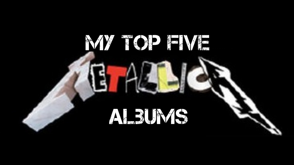 My Top Five Metallica Albums